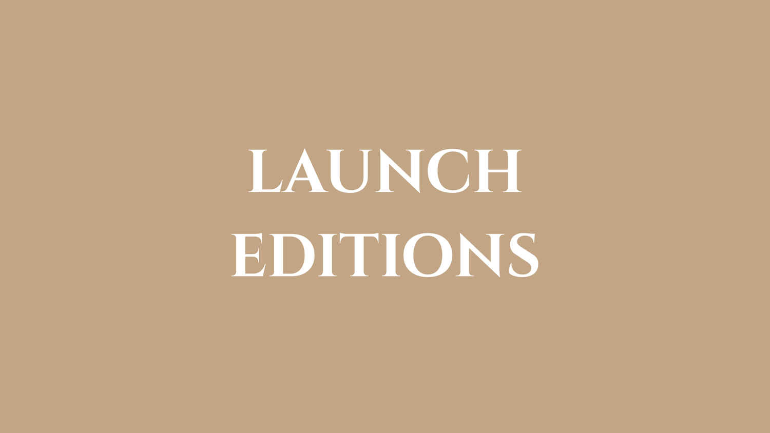 Launch Editions